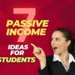 Best 7 Passive Income Ideas for Students