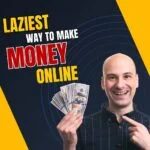 Laziest Way to Make Money Online